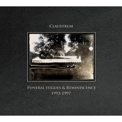 Claustrum - Funeral Fugues & Reminiscence † 1992​-​1997 (Lat), Digi...