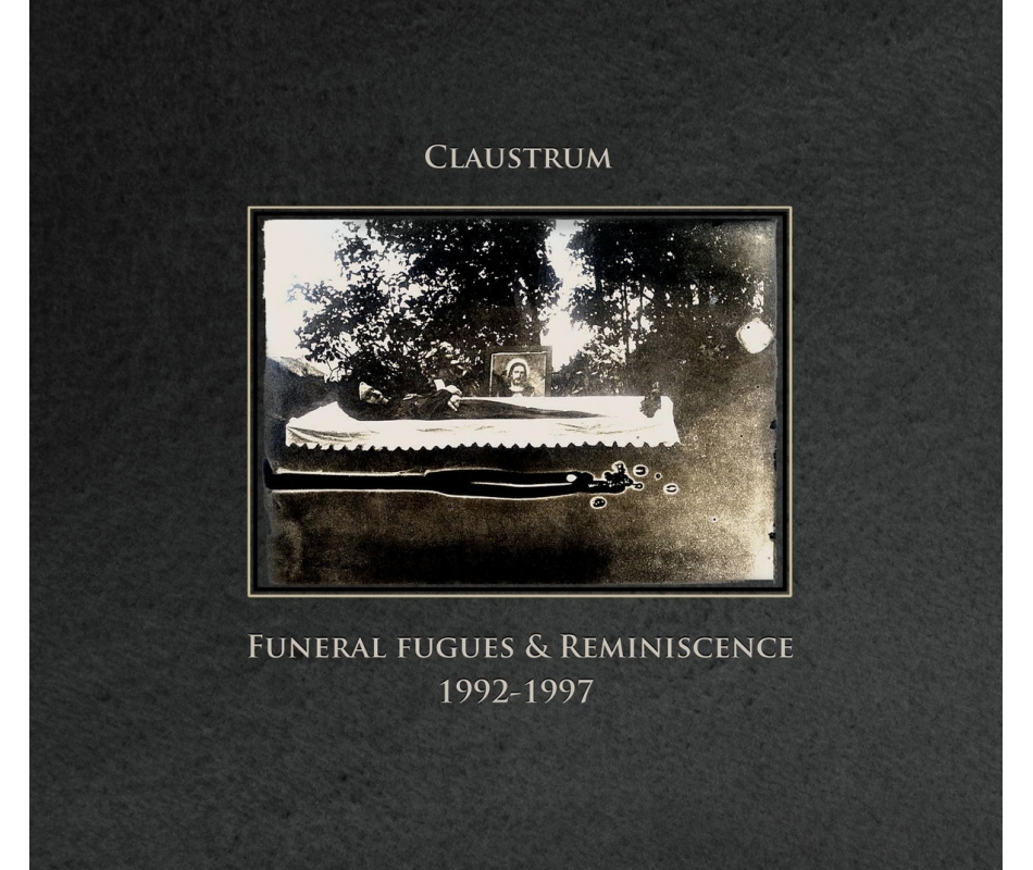 Claustrum - Funeral Fugues & Reminiscence † 1992​-​1997 (Lat), Digi...