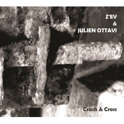 Z'Ev & Julien Ottavi - Crash & Cross (USA/Fra), Digipack CD 4ib Rec...