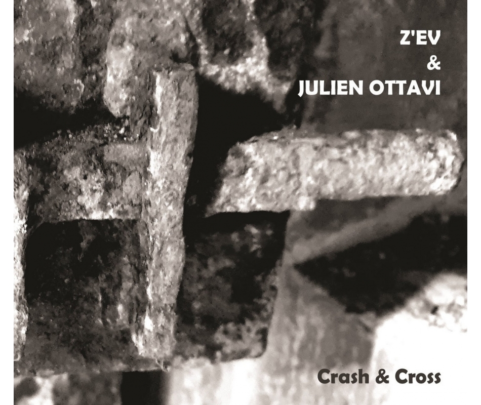 Z'Ev & Julien Ottavi - Crash & Cross (USA/Fra), Digipack CD 4ib Rec...