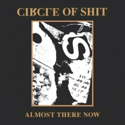Circle Of Shit - Almost There Now (Fin), CD Aussaat