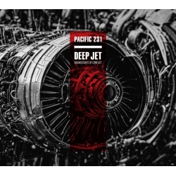 Pacific 231 - Deep Jet (Soundscapes Of Conflict), Digipack CD Aussaat