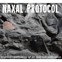 Naxal Protocol - Anatomo-Pathology Of An Aborted Civilization (Ita)...