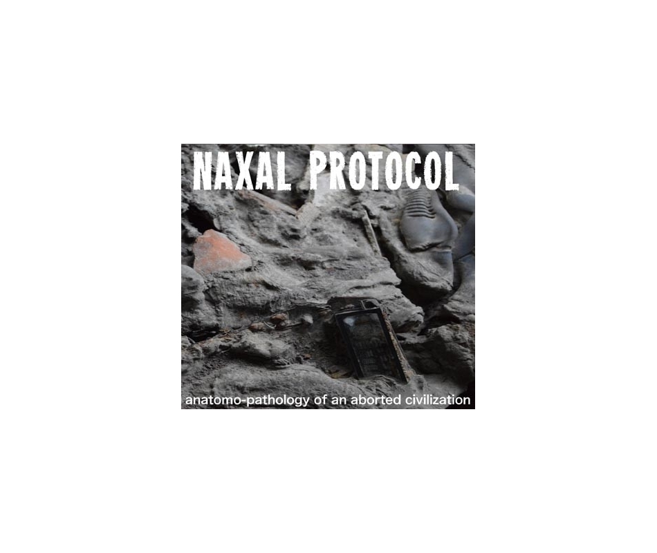 Naxal Protocol - Anatomo-Pathology Of An Aborted Civilization (Ita)...