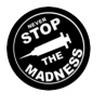 Never Stop The Madness